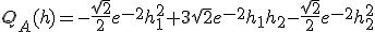 3$ Q_A(h) = -\frac{\sqrt{2}}{2} e^{-2}h_1^2 + 3\sqrt{2} e^{-2} h_1 h_2 - \frac{\sqrt{2}}{2} e^{-2}h_2^2